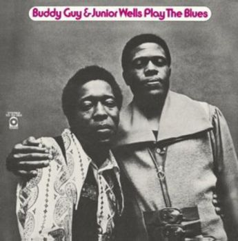 BUDDY GUY & JUNIOR WELLS - PLAY THE BLUES