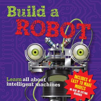 Build a Robot - Arcturus Publishing - 9781782122418 - Онлайн книжарница Ciela | ciela.com