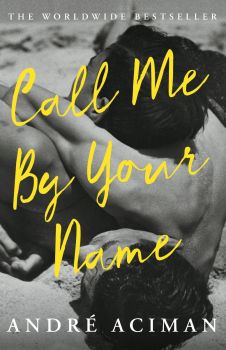 Call Me By Your Name - Andre Aciman - 9781786495259 - Atlantic Books - Онлайн книжарница Ciela | ciela.com