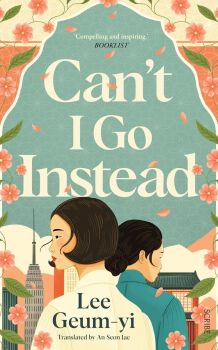 Can't I Go Instead - Lee Geum-yi - 9781915590381 - Scribe UK - Онлайн книжарница Ciela | ciela.com