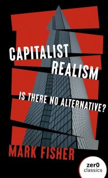Capitalist Realism - Is There No Alternative? - Zer0 Classics