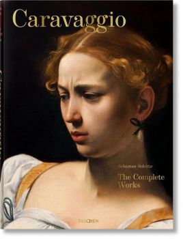 Caravaggio - The Complete Works - Sebastian Schütze - 9783836555814 - Taschen - Онлайн книжарница Ciela | ciela.com
