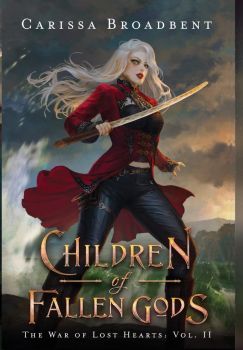 Children of Fallen Gods - The War of Lost Hearts Series - Carissa Broadbent - 9780998461960 - Онлайн книжарница Ciela | ciela.com