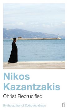 Christ Recrucified - Nikos Kazantzakis - 9780571190218 - Faber & Faber - Онлайн книжарница Ciela | ciela.com