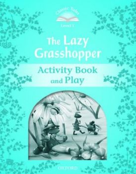 Classic Tales Second Edition Level 1 - The Lazy Grasshopper - Activity Book & Play