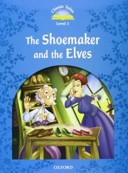 Classic Tales Second Edition Level 1 - The Shoemaker and the Elves