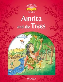 Classic Tales Second Edition Level 2 - Amrita and the Trees