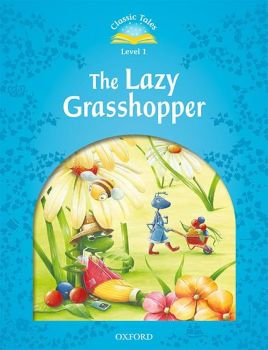 Classic Tales - Second Edition - Level 1 - Lazy Grasshopper - Sue Arengo - 9780194004237 - Онлайн книжарница Ciela | ciela.com