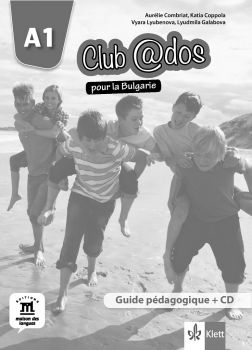 Club @dos pour la Bulgarie A1 Guide pédagogique - Книга за учителя по френски език за 8. клас интензивно и 8. и 9. клас разширено обучение + дискове - ciela.com