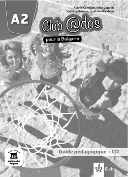 Club @dos pour la Bulgarie A2 Guide pédagogique -  Книга за учителя по френски език за 8. клас интензивно и 8. и 9. клас разширено обучение + дискове - ciela.com