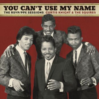 CURTIS KNIGHT & THE SQUIRES - YOU CAN'T USE MY NAME LP