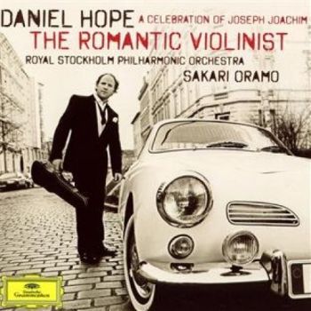 DANIEL HOPE - THE ROMANTIC VIOLINIST A CELEBRATION  OF JOSEPH JOACHIM