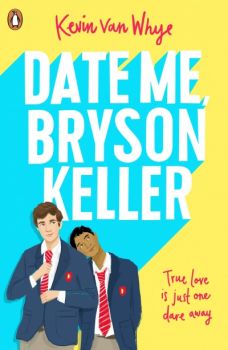 Date me, Bryson Keller! - Kevin Van Whye - Penguin Books - 9780241435267 - Онлайн книжарница Ciela | ciela.com