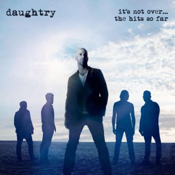 DAUGHTRY - IT'S NO OVER THE HITS SO FAR