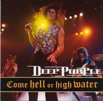 Deep Purple - Come Hell Or High Water - CD