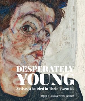 Desperately Young - Artists Who Died in Their Twenties - Angela S. Jones, Vern G. Swanson - ACC Art Books - 9781788840842 - Онлайн книжарница Ciela | ciela.com