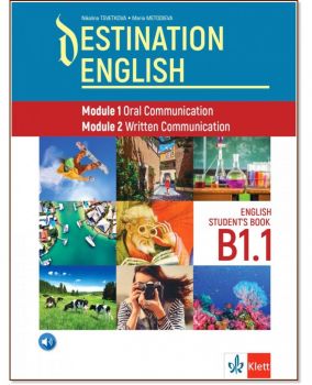 Destination English - ниво B1.1 - Учебник по английски език за 11. и 12. клас - Модули 1 и 2 - Николина Цветкова, Мария Методиева - 9789543446940 - Клет България - Онлайн книжарница Ciela | ciela.com