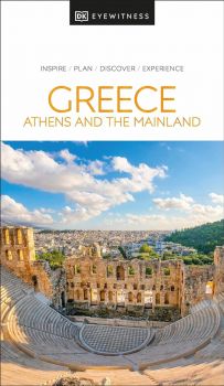 DK Eyewitness Travel Guide - Greece, Athens and the Mainland