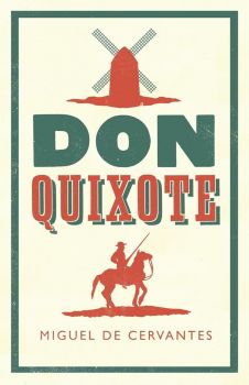 Don Quixote - Miguel de Cervantes - 9781847493774 - Alma Books - Онлайн книжарница Ciela | ciela.com