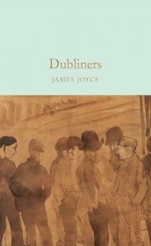 Dubliners - James Joyce - 9781509826629 - Macmillan - Онлайн книжарница Ciela | ciela.com