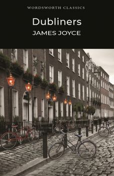 Dubliners - James Joyce - 9781853260483 - Wordsworth Editions - Онлайн книжарница Ciela | ciela.com