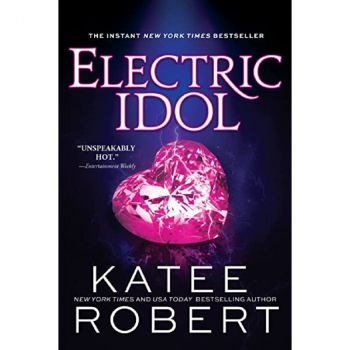 Electric Idol - Katee Robert - 9781728231761 - Онлайн книжарница Ciela | ciela.com