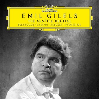 Emil Gilels -  Beethoven/ Chopin/ Debussy/ Prokofiev ‎- The Seattle Recital