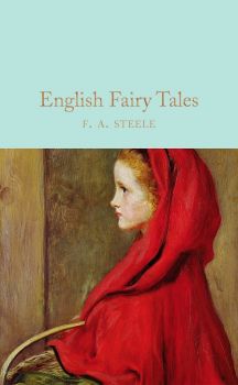 English Fairy Tales - Flora Annie Steel - 9781909621466 - Macmillan - Онлайн книжарница Ciela | ciela.com