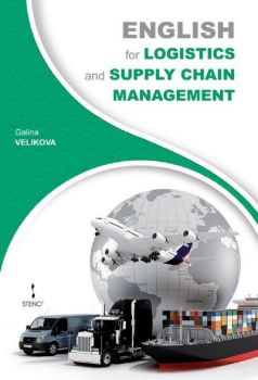 English for Logistics and Supply Chain Management - 9789544499860 - Галина Великова - Стено - Онлайн книжарница Ciela | ciela.com