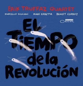 ERIK TRUFFAZ QUARTET - EL TIEMPO DE LA REVOLUTION