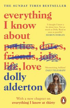 Everything I Know About Love - Dolly Alderton - 9780241982105 - Penguin Books - Онлайн книжарница Ciela | ciela.com