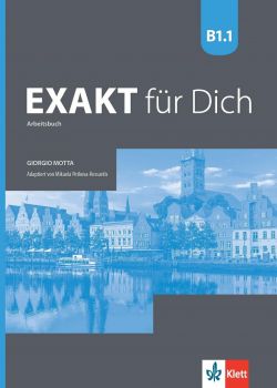 Exakt für dich - B1.1 - Arbeitsbuch - Учебна тетрадка по немски език за 8. клас интензивно и 8.-9. клас разширено изучаване - ciela.com