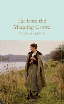 Far From the Madding Crowd - Thomas Hardy - 9781509890026 - Collector's Library - Онлайн книжарница Ciela | ciela.com