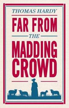 Far From the Madding Crowd - Thomas Hardy - 9781847496300 - Alma Books - Онлайн книжарница Ciela | ciela.com