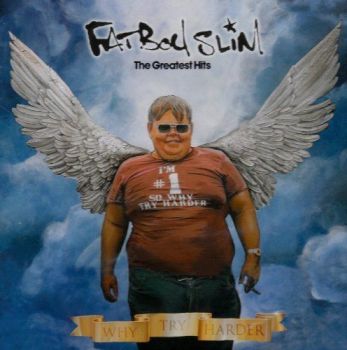 FAT BOY SLIM - THE GREATEST HITS - WHY TRY HARDER