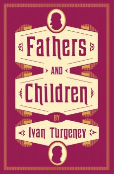 Fathers and Children - Ivan Turgenev - 9781847494894 - Alma Books - Онлайн книжарница Ciela | ciela.com