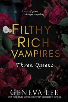 Filthy Rich Vampire - Three Queens - Geneva Lee - 9780349130934 - Renegade - Онлайн книжарница Ciela | ciela.com
