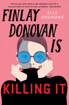 Finlay Donovan Is Killing It - Elle Cosimano - Headline Review - 9781472282248 - Онлайн книжарница Ciela | ciela.com