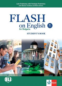 Flash on English B1 - Student’s book - Part 2 -  Учебник по английски език за  9.-10. клас интензивно и 10.-12. клас разширено обучение - ciela.com