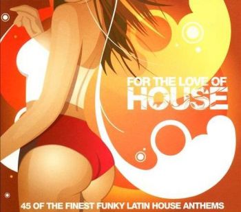 FOR THE LOVE OF HOUSE - 3 CD