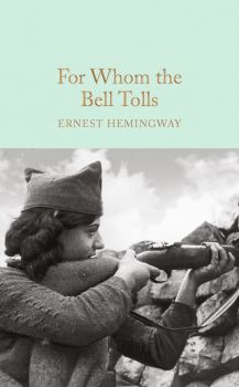 For Whom the Bell Tolls  -Ernest Hemingway - 9781909621428 - Онлайн книжарница Ciela | ciela.com