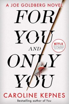 For You And Only You - Caroline Kepnes - 9781471191930 - Simon & Schuster - Онлайн книжарница Ciela | ciela.com