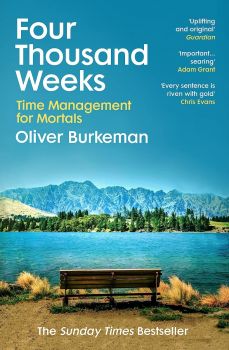 Four Thousand Weeks - Oliver Burkeman - 9781784704001 - Vintage - Онлайн книжарница Ciela | ciela.com