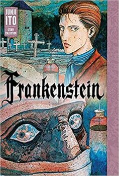 Frankenstein: Junji Ito Story Collection - Junji Ito - 9781974703760 -   VIZ Media - Онлайн книжарница Ciela | ciela.com 
