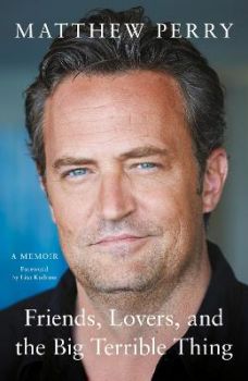 Friends, Lovers and the Big Terrible Thing - Matthew Perry - 9781472295941 - Headline Publishing - Онлайн книжарница Ciela | ciela.com