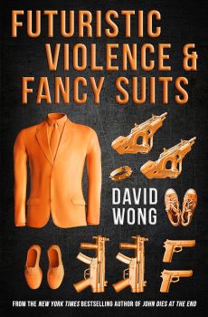 Futuristic Violence and Fancy Suits - David Wong - 9781783291847 - Онлайн книжарница Ciela | ciela.com