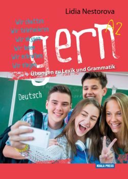 gern A2 – Übungen zu Lexik und Grammatik - Лидия Несторова - Коала прес - онлайн книжарница Сиела | Ciela.com