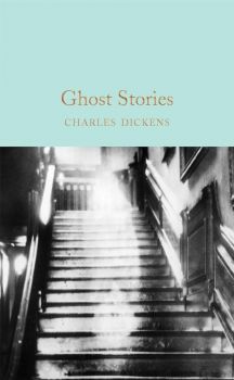 Ghost Stories - Charles Dickens - 9781509825400 - Macmillan - Онлайн книжарница Ciela | ciela.com