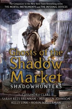 Ghosts Of The Shadow Market - Cassandra Clare - 9781406385380 - Walker Books - Онлайн книжарница Ciela | ciela.com