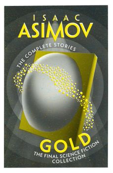 Gold - The Complete Stories - The Final Science Fiction Collection 